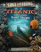 John Malam - The Titanic and Other Lost Ships