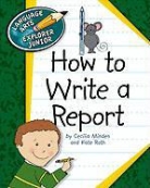 Cecilia Minden, Kate Roth - How to Write a Report