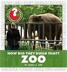 Tamra Orr, Tamra B Orr, Tamra B. Orr - How Did They Build That? Zoo