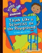 Dana Meachen Rau - Think Like a Scientist on the Playground
