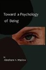 Abraham H. Maslow - Toward a Psychology of Being-Reprint of 1962 Edition First Edition