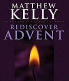 Matthew Kelly - Rediscover Advent