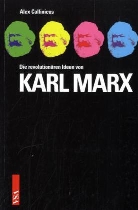 Alex Callinicos - Die revolutionären Ideen von Karl Marx