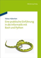 Tobias Häberlein - Eine praktische Einführung in die Informatik mit Bash und Python