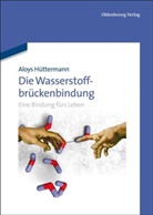 Aloys Hüttermann - Die Wasserstoffbrückenbindung
