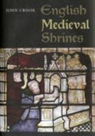 John Crook - English Medieval Shrines