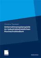 Christina Trautwein - Unternehmensplanspiele im industriebetrieblichen Hochschulstudium