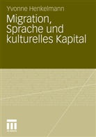 Yvonne Henkelmann, Yvonne B. Henkelmann, Yvonne Bianca Henkelmann - Migration, Sprache und kulturelles Kapital