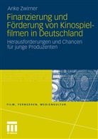 Anke Zwirner - Finanzierung und Förderung von Kinospielfilmen in Deutschland