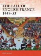 David Nicolle, Graham Turner - The Fall of English France 1449-53