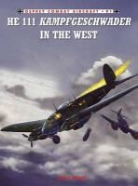 John Weal, John (Aviation Author/artist) Weal, Weal John, John Weal, John (Aviation Author/artist) Weal, Weal John - He 111 Kampfgeschwader in the West