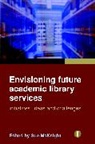 Sue McKnight, Sue (EDT) Mcknight, Sue McKnight - Envisioning Future Academic Library Services