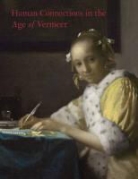Danielle H. A. C. Lokin, Arthur Jr. Wheelock, Arthur K. Wheelock, Arthur K./ Lokin Wheelock - Human Connections in the Age of Vermeer