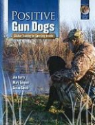 Jim Barry, Mary Emmen, Susan Smith - Positive Gun Dogs
