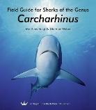 Matthia Voigt, Matthias Voigt, Dietmar Weber - Field Guide for Sharks of the Genus Carcharhinus