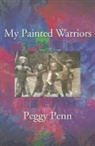 Peggy Penn - My Painted Warriors