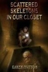 Karen Mutton - Scattered Skeletons in Our Closet
