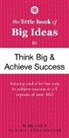 Helen Eckmann, Alex A Lluch, Alex A. Lluch - The Little Book of Big Ideas to Think Big & Achieve Success