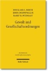 Douglass North, Douglass C North, Douglass C. North, John J Wallis, John J. Wallis, Barry Weingast... - Gewalt und Gesellschaftsordnungen