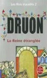 M. Druon, Maurice Druon, Maurice (1918-2009) Druon, Druon-m, Maurice Druon - Les rois maudits. Vol. 2. La reine étranglée : roman historique