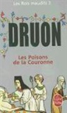 M. Druon, Maurice Druon, Maurice (1918-2009) Druon, Druon-m, Maurice Druon - Les rois maudits. Vol. 3. Les poisons de la couronne : roman historique