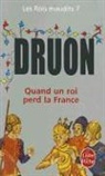M. Druon, Maurice Druon, Maurice (1918-2009) Druon, Druon-m, Maurice Druon - Les rois maudits. Vol. 7. Quand un roi perd la France : roman historique