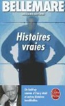 Jacques Antoine, Jacques (1924-2012) Antoine, P. Antoine Bellemare, Pierre Bellemare, Pierre (1929-2018) Bellemare, Bellemare-p+antoine-... - Histoires vraies. Vol. 1