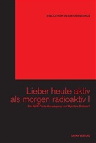 Will Baer, Willi Baer, Dellwo, Karl-Heinz Dellwo - Lieber heute aktiv als morgen radioaktiv, m. DVD. Bd.1