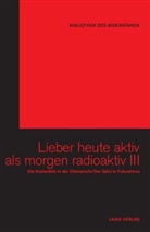Will Baer, Willi Baer, Dellwo, Karl-Heinz Dellwo - Lieber heute aktiv als morgen radioaktiv, m. 2 DVDs. Bd.3
