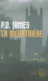 P. D. James, P.D. James, Phyllis Dorothy James, Phyllis Dorothy (1920-2014) James, James-p.d, Lisa Rosenbaum... - La meurtrière