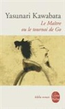 Y. Kawabata, Yasumari Kawabata, Yasunari Kawabata, Yasunari (1899-1972) Kawabata, Kawabata-y, Sylvie Regnault-Gatier... - Le maître ou Le tournoi de go