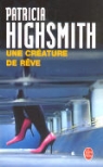 P. Highsmith, Patricia Highsmith, Patricia (1921-1995) Highsmith, Highsmith-p, Michel Courtois-Fourcy, Patricia Highsmith - Une créature de rêve