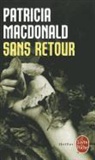 Macdonald, P. MacDonald, Patricia Macdonald, Patricia J MacDonald, Patricia J. MacDonald, Patricia J. (1949-....) MacDonald... - Sans retour