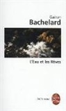 G. Bachelard, Gaston Bachelard, Gaston (1884-1962) Bachelard, Bachelard-G, Gaston Bachelard - L'eau et les rêves : essai sur l'imagination de la matière