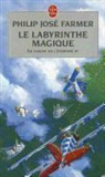 Charles Canet, P. J. Farmer, Philip Jose Farmer, Philip José Farmer, Philip José (1918-2009) Farmer, Farmer-p.j... - Le fleuve de l'éternité. Vol. 4. Le labyrinthe magique