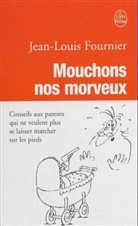 J. L. Fournier, Jean-Louis Fournier, Jean-Louis (1938-....) Fournier, Fournier-j.l, Gilles Gay, Jean-Louis Fournier - Mouchons nos morveux : conseils aux parents qui ne veulent plus se laisser marcher sur les pieds