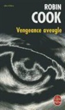 R. Cook, Robin Cook, Robin (1940-....) Cook, Cook-r, Françoise Bouillot, Robin Cook - Vengeance aveugle