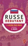 J Becourt, Marie-Françoise Bécourt, Jean Borzic, M. F. Becourt Borzic, M-F Borzic, Borzic-M.f+becourt-J... - Russe débutant : 1 leçon par jour pendant 3 mois