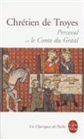 Charles Méla, Chretien de Troyes, Chrétien De Troyes, Chrétien de Troyes (113.?-1185?), Chretien De Troyes, Michel Stanesco - Perceval ou Le conte du Graal. extraits des Continuations de Perceval et d'autres oeuvres médiévales et modernes port...