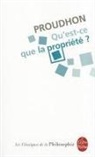 Edward Castleton, Pierre-Joseph Proudhon, Proudhon, Pierre-Joseph Proudhon, Pierre-Joseph (1809-1865) Proudhon, Robert Damien... - Qu'est-ce que la propriété ?