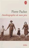 Jean-Bertrand Pontalis, P. Pachet, Pierre Pachet, Pierre (1937-2016) Pachet, Pachet-p, Pierre Pachet - Autobiographie de mon père