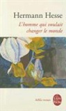 Edmond Beaujon, HERMANN HESSE, H. Hesse, Hermann Hesse, Hermann (1877-1962) Hesse, Hesse-h - L'homme qui voulait changer le monde