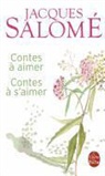 Dominique de Mestral, Jacques Salomé, Salome, J. Salome, Jacques Salome, Jacques Salomé... - Contes à aimer, contes à s'aimer