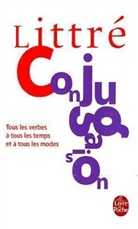 Roland Eluerd, Littre, Emile Littre, Roland Eluerd - Littré. La conjugaison française : tous les verbes à tous les temps et à tous les modes