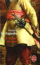 F. H. Fajardie, Frederic H. Fajardie, Frédéric H. Fajardie, Frederic-H. Fajardie, Frédéric-H. (1947-2008) Fajardie, Fajardie-f.h... - Le voleur de vent