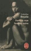 C. Beyala, Calixthe Beyala, Calixthe (1961-....) Beyala, Beyala-c, Calixthe Beyala - Femme nue, femme noire