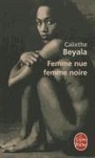 C. Beyala, Calixthe Beyala, Calixthe (1961-....) Beyala, Beyala-c, Calixthe Beyala - Femme nue, femme noire