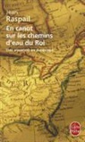 JEAN RASPAIL, J. Raspail, Jean Raspail, Jean (1925-2020) Raspail, Raspail-j - En canot sur les chemins d'eau du roi : une aventure en Amérique