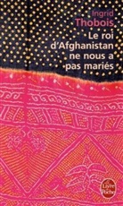 Ingrid Thobois, I. Thobois, Ingrid Thobois, Ingrid (1980-....) Thobois, Thobois-i - Le roi d'Afghanistan ne nous a pas mariés