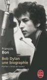 F. Bon, Francois Bon, François Bon, François (1953-....) Bon, Bon-F, François Bon - Bob Dylan : une biographie